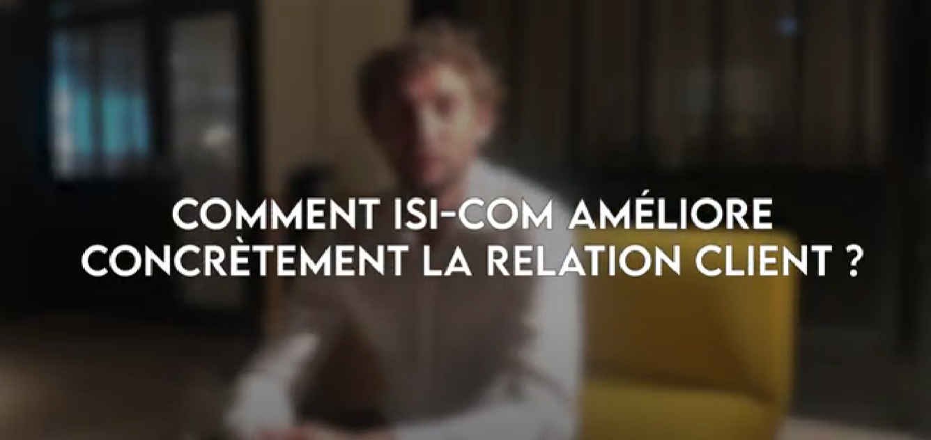 améliorer-sa-relation-client-isi-com-témoignage